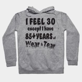 I feel 30 except 85+ Hoodie